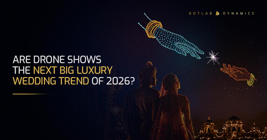 Wedding Drone Light Shows: The Next Big Luxury Wedding Trend of 2026